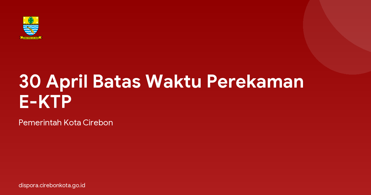 30 April Batas Waktu Perekaman E-KTP