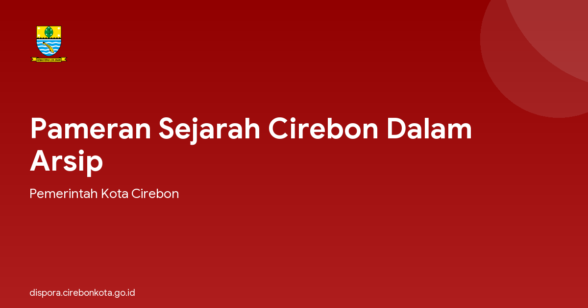 Pameran Sejarah Cirebon Dalam Arsip