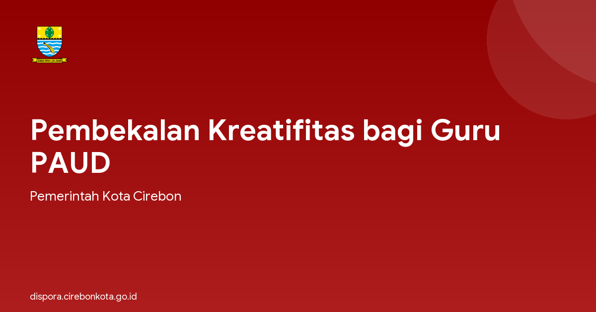Pembekalan Kreatifitas bagi Guru PAUD