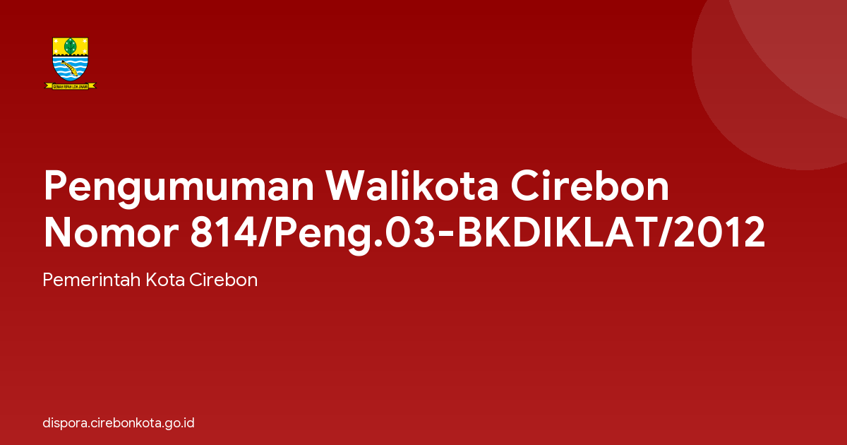 Pengumuman Walikota Cirebon Nomor 814/Peng.03-BKDIKLAT/2012