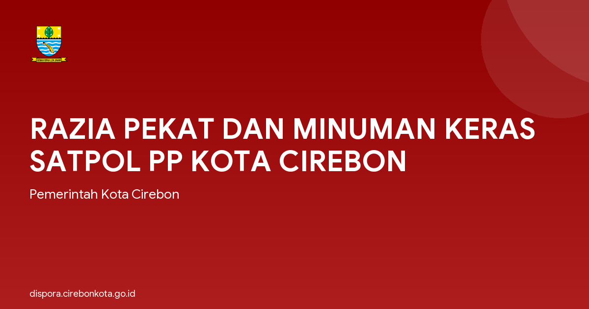 RAZIA PEKAT DAN MINUMAN KERAS SATPOL PP KOTA CIREBON