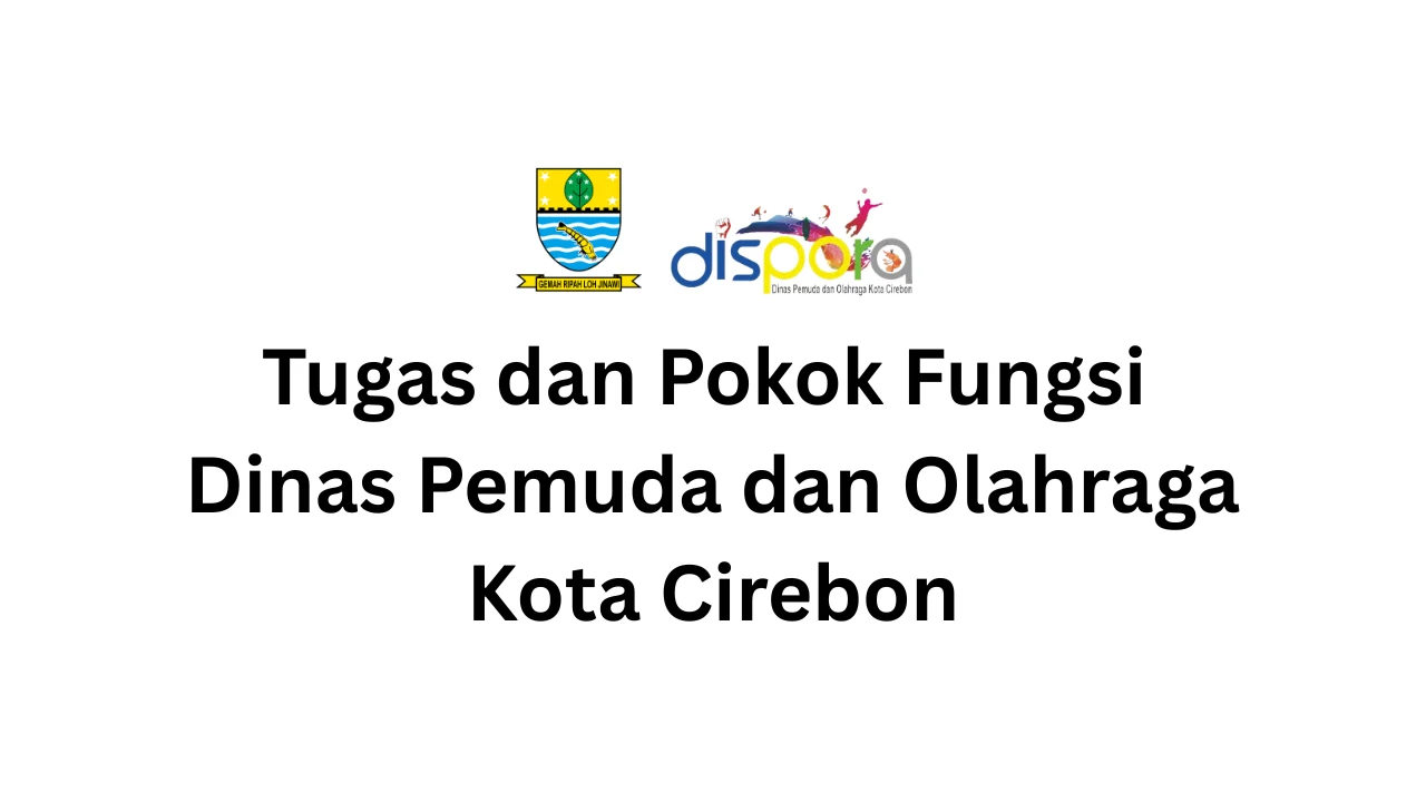 Tugas dan Pokok Fungsi Dinas Pemuda dan Olahraga Kota Cirebon